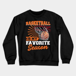 Basketball is my favorite Season Basketball Player Crewneck Sweatshirt